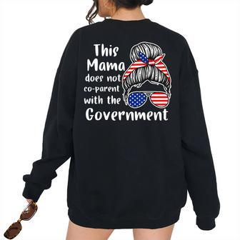 I Dont Coparent With The Government Respect Freedom Freedom Women's Oversized Sweatshirt Back Print | Mazezy