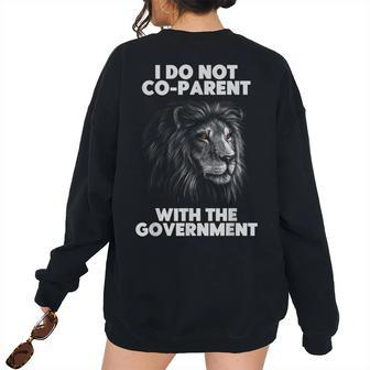 I Dont Coparent With The Government Respect Parenting Government Women's Oversized Sweatshirt Back Print | Mazezy