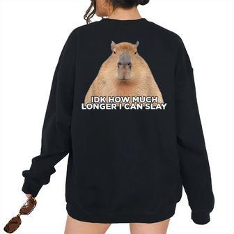 I Dont Know How Much Longer I Can Slay Capybara Lover Meme Women's Oversized Sweatshirt Back Print | Mazezy
