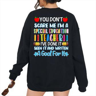 You Dont Scare Me Im A Special Education Teacher Teacher Women's Oversized Sweatshirt Back Print | Mazezy