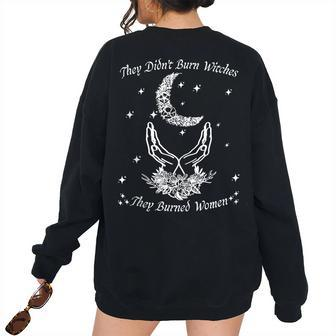 Feminist Quote They Didn't Burn Witches They Burned Women's Oversized Sweatshirt Back Print | Mazezy