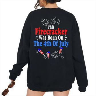 This Firecracker Was Born On The 4Th Of July Birthday Usa Us Women's Oversized Sweatshirt Back Print | Mazezy