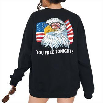 You Free Tonight Bald Eagle 4Th July Independence Day Women's Oversized Sweatshirt Back Print | Mazezy