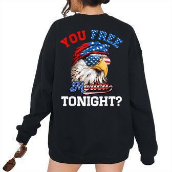 You Free Tonight Usa Flag Bald Eagle 4Th Of July Usa Women's Oversized Sweatshirt Back Print | Mazezy