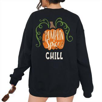 Chill Pumkin Spice Fall Matching For Family Women's Oversized Sweatshirt Back Print | Mazezy