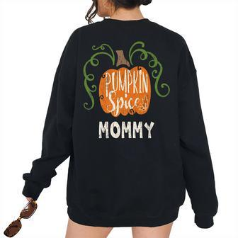 Mommy Pumkin Spice Fall Matching For Family Women's Oversized Sweatshirt Back Print | Mazezy