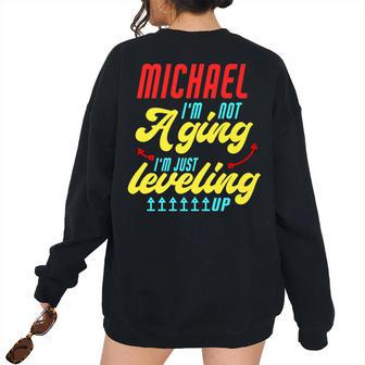 Gamer Michael Im Not Aging Michael Birthday Women Oversized Sweatshirt Back Print | Mazezy CA