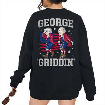 George Washington Griddy George Griddin 4Th Of July Women's Oversized Sweatshirt Back Print | Mazezy