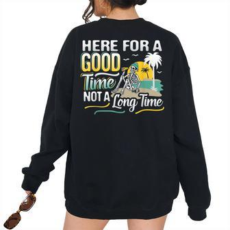 Here For A Good Time Not A Long Time Drinking T Drinking s Women's Oversized Sweatshirt Back Print | Mazezy