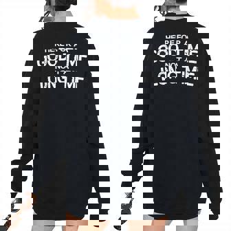 Here For A Good Time Not A Long Time Women's Oversized Sweatshirt Back Print | Mazezy
