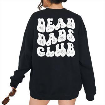 Groovy Dead Dad Club Grunge Retro For Dad Women's Oversized Sweatshirt Back Print | Mazezy