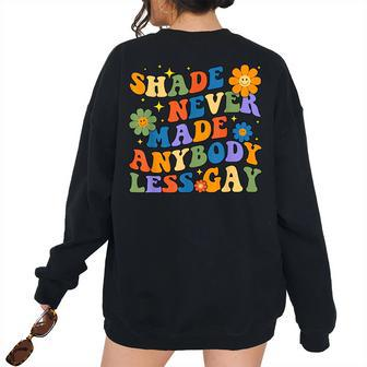 Groovy Shade Never Made Anybody Less Gay Lgbtq Pride Pride Month s Women's Oversized Sweatshirt Back Print | Mazezy