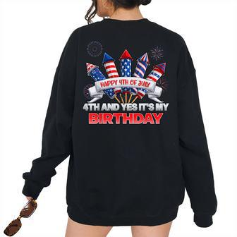 Happy 4Th Of July Yes Its My Birthday Usa American Holiday Usa Women's Oversized Sweatshirt Back Print | Mazezy
