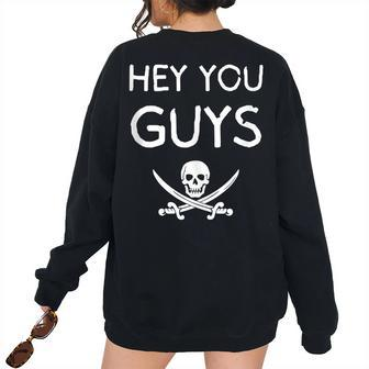 Hey You Guys Friends Pirate Crossbones Skeleton Skull Women Oversized Sweatshirt Back Print | Mazezy