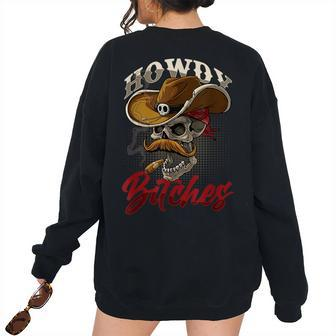 Howdy Bitches Skull Skeleton Pipe Smoker Cowboy Rodeo Usa Rodeo Women's Oversized Sweatshirt Back Print | Mazezy