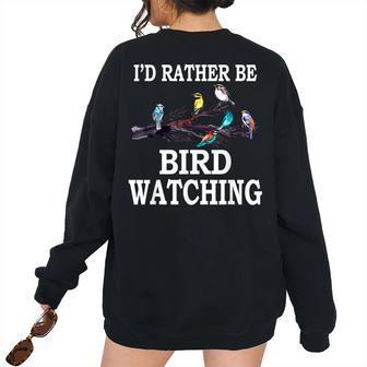Id Rather Be Bird Watching Birding Bird Bird Watching Women's Oversized Sweatshirt Back Print | Mazezy