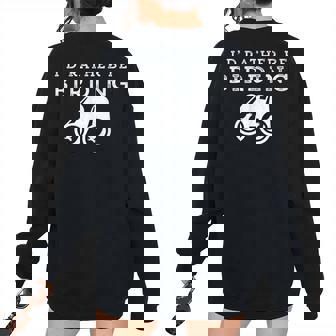 Id Rather Be Birding Binoculars Birdwatching Birdwatching Women's Oversized Sweatshirt Back Print | Mazezy