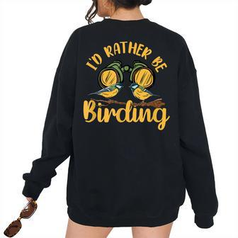 Id Rather Be Birding Bird Watching Birding Bird Watching Women's Oversized Sweatshirt Back Print | Mazezy