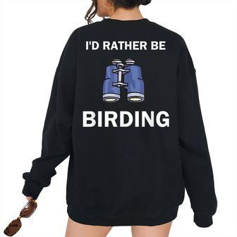 Id Rather Be Birding For Birders Bird Watching Bird Watching Women's Oversized Sweatshirt Back Print | Mazezy