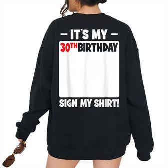 Its My 30Th Birthday 30 Years Old Birthday Party Sign My 30Th Birthday Women's Oversized Sweatshirt Back Print | Mazezy