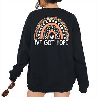 Ivf Got Hope Inspiration Rainbow Ivf Mom Fertility Surrogate Women's Oversized Sweatshirt Back Print | Mazezy