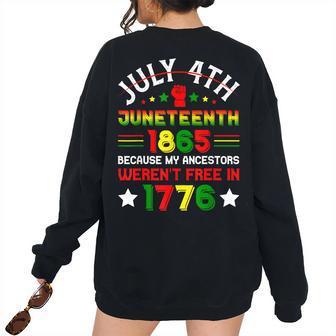 July 4Th Junenth 1865 Because My Ancestors 1865 Women's Oversized Sweatshirt Back Print | Mazezy