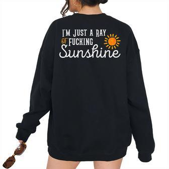 Im Just A Ray Of Fucking Sunshine Sarcastic Women's Oversized Sweatshirt Back Print | Mazezy