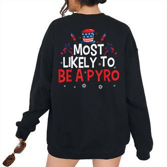 Most Likely To Be A Pyro Matching For Family 4Th Of July Women's Oversized Sweatshirt Back Print | Mazezy