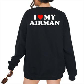 I Love My Airman Us Air Force Military For Wife Girlfriend Military Women's Oversized Sweatshirt Back Print | Mazezy