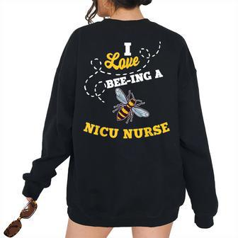 I Love Bee-Ing A Nicu Nurse Honey Bee Job Profession Women's Oversized Sweatshirt Back Print | Mazezy