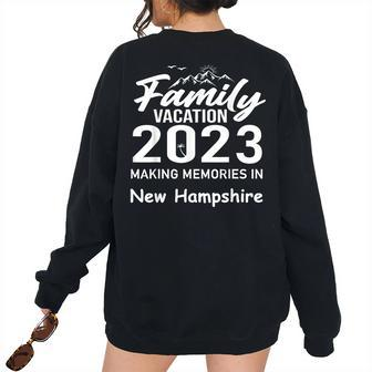 Making Memories In New Hampshire 2023 Family Vacation Trip Family Vacation s Women's Oversized Sweatshirt Back Print | Mazezy