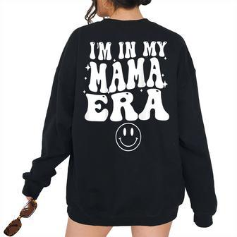Im In My Mama Era On Back Women's Oversized Sweatshirt Back Print | Mazezy