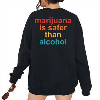 Marijuana Is Safer Than Alcohol Vintage Quote Vintage Quote Women's Oversized Sweatshirt Back Print | Mazezy