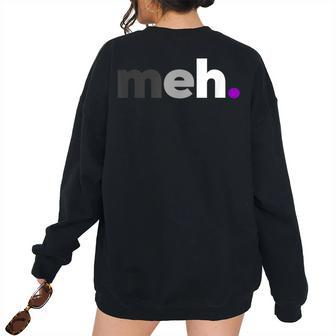 Meh Asexual Pride - Lgbtq Ace Flag - Lgbt Asexuality Pride Month s Women's Oversized Sweatshirt Back Print | Mazezy