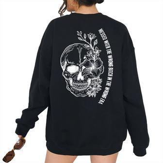 Messed With The Wrong Bitch In The Wrong Era Skull On Back Women's Oversized Sweatshirt Back Print | Mazezy