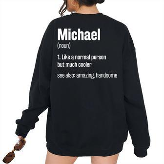Michael Definition First Name Humor Nickname Women Oversized Sweatshirt Back Print | Mazezy