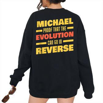 Michael Evolution Can Go In Reverse Saying Michael Women Oversized Sweatshirt Back Print | Mazezy