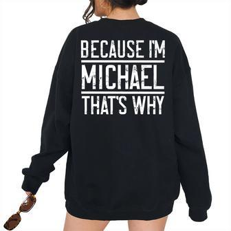 Because Im Michael Thats Why Michael Women Oversized Sweatshirt Back Print | Mazezy