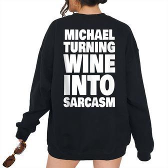 Michael Turning Wine Into Sarcasm Michael Name Women Oversized Sweatshirt Back Print | Mazezy
