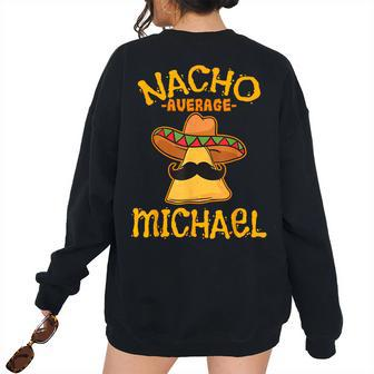 Nacho Average Michael Personalized Name Taco Women Oversized Sweatshirt Back Print | Mazezy