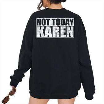 Not Today Karen Anti-Karen Women's Oversized Sweatshirt Back Print | Mazezy