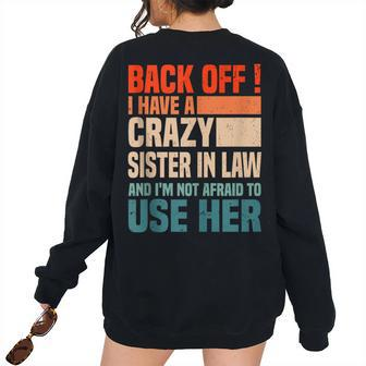 Back Off I Have A Crazy Sister In Law Sisterinlaw For Sister Women's Oversized Sweatshirt Back Print | Mazezy CA