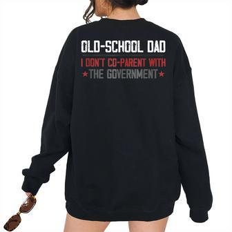 Old-School Dad I Don’T Co-Parent With The Government For Dad Women's Oversized Sweatshirt Back Print | Mazezy