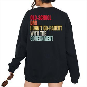 Old-School Dad I Dont Co-Parent With The Government For Dad Women's Oversized Sweatshirt Back Print | Mazezy