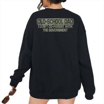 Old-School Dad I Dont Co-Parent With The Government Vintage For Dad Women's Oversized Sweatshirt Back Print | Mazezy