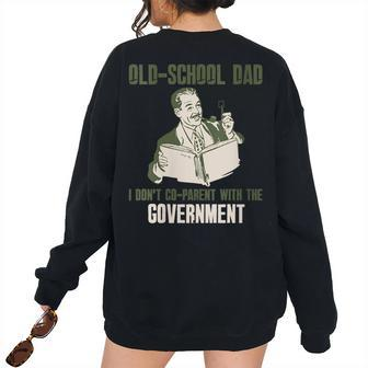 Old-School Dad I Dont Co-Parent With Government Vintage For Dad Women's Oversized Sweatshirt Back Print | Mazezy