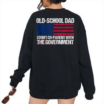 Old-School Dad I Don’T Co-Parent With The Government Vintage For Dad Women's Oversized Sweatshirt Back Print | Mazezy