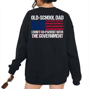 Old-School Dad I Don’T Co-Parent With The Government Vintage For Dad Women's Oversized Sweatshirt Back Print | Mazezy