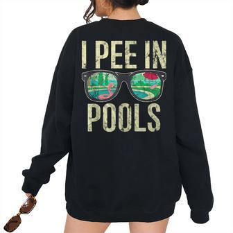 I Pee In Pools Sunglasses Sarcastic Sayings Pool Lover Women's Oversized Sweatshirt Back Print | Mazezy