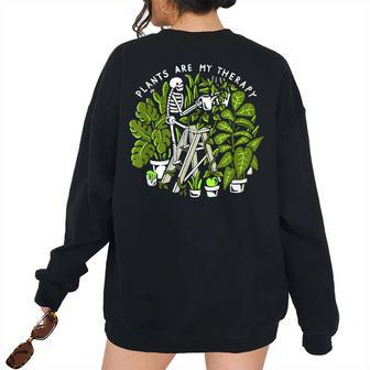 Plants Lovers Plants Are My Therapy Skeleton Gardeners Women Oversized Sweatshirt Back Print | Mazezy